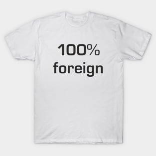 100% foreign T-Shirt